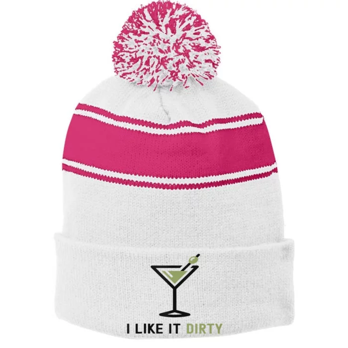 I Like It Dirty Funny Dirty Martini Glass Drink Happy Hour Stripe Pom Pom Beanie