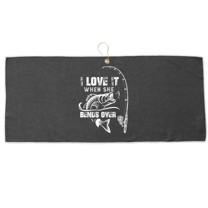 I Love It When She Bends Over Funny Fishing Quote Gift Large Microfiber Waffle Golf Towel