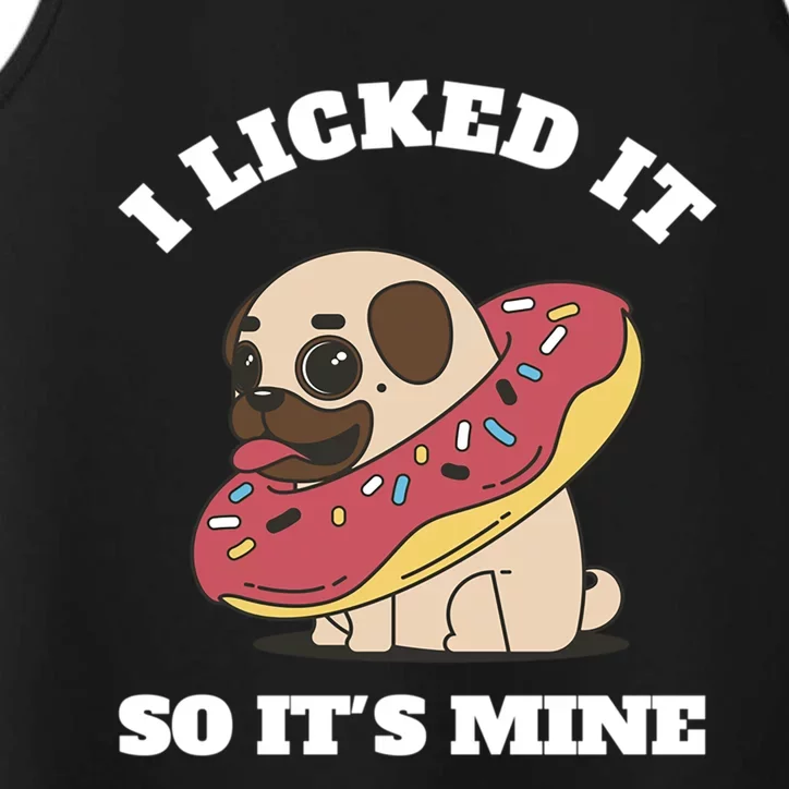 I Licked It So Its Mine Pug With A Doughnut Gift Performance Tank