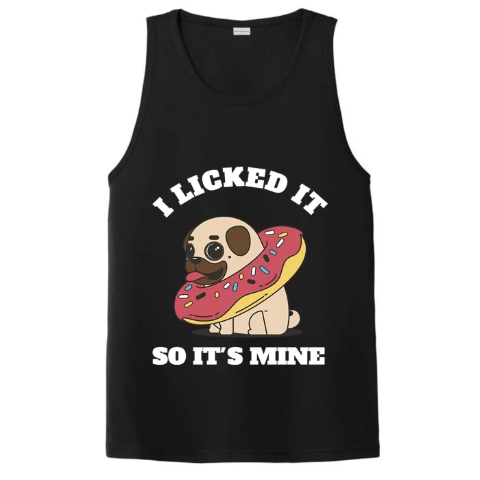 I Licked It So Its Mine Pug With A Doughnut Gift Performance Tank