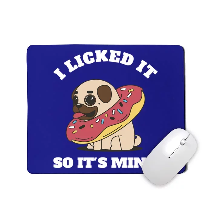 I Licked It So Its Mine Pug With A Doughnut Gift Mousepad