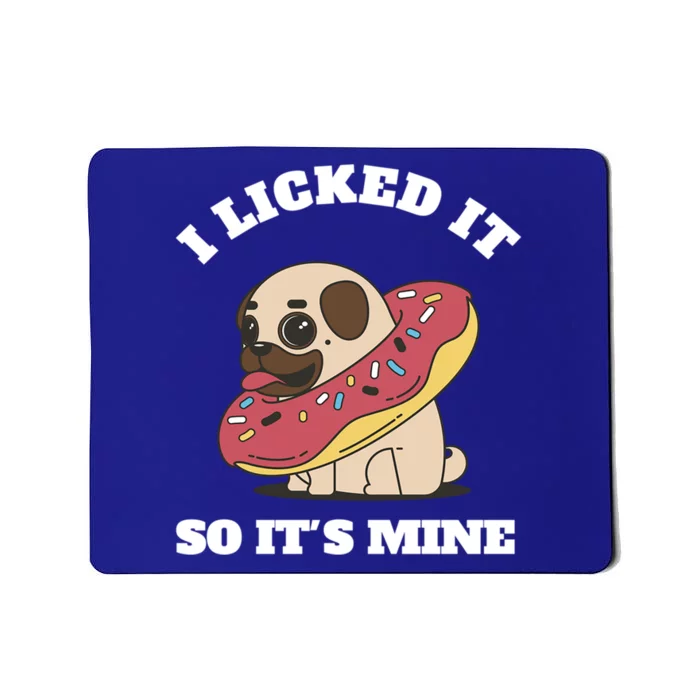 I Licked It So Its Mine Pug With A Doughnut Gift Mousepad