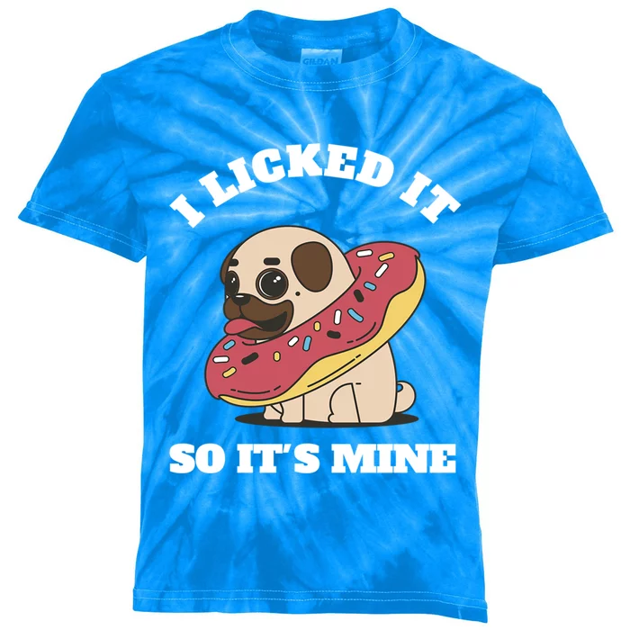 I Licked It So Its Mine Pug With A Doughnut Gift Kids Tie-Dye T-Shirt