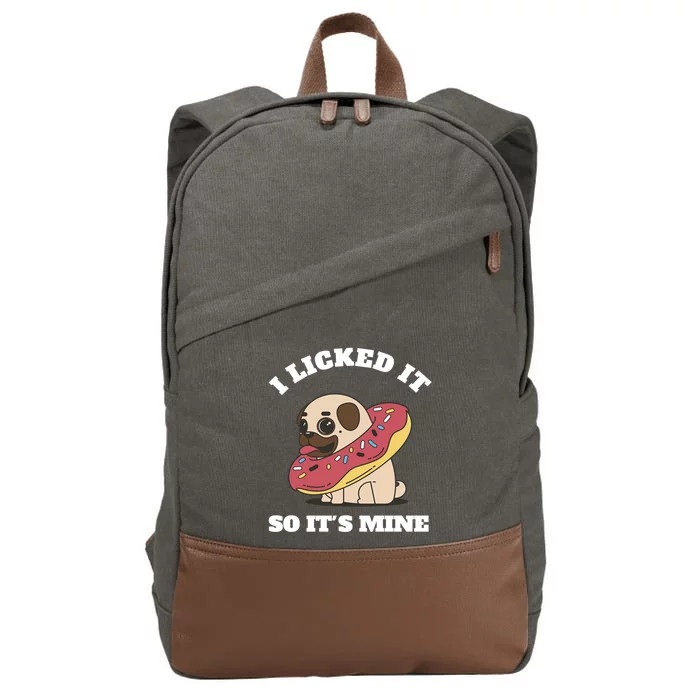 I Licked It So Its Mine Pug With A Doughnut Gift Cotton Canvas Backpack