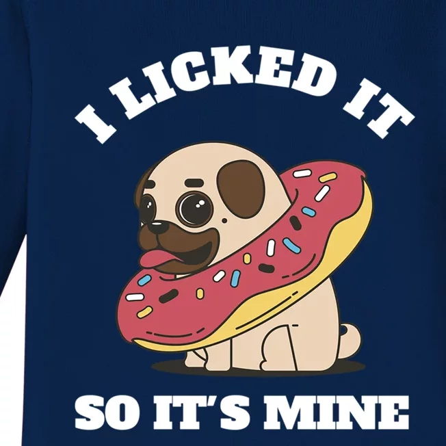 I Licked It So Its Mine Pug With A Doughnut Gift Baby Long Sleeve Bodysuit