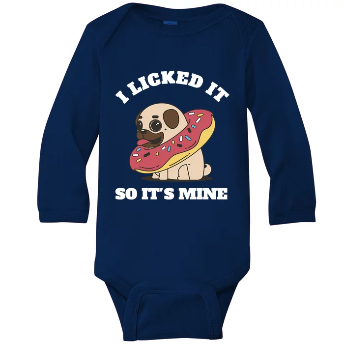 I Licked It So Its Mine Pug With A Doughnut Gift Baby Long Sleeve Bodysuit