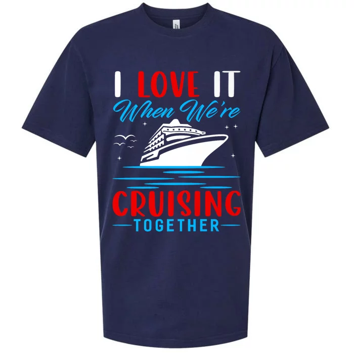 I Love It When Were Cruisin Together Gift Funny Cruise Cool Gift Sueded Cloud Jersey T-Shirt