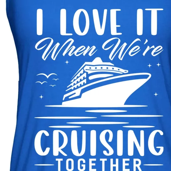 I Love It When Were Cruisin Together Cool Gift Funny Cruise Gift Ladies Essential Flowy Tank