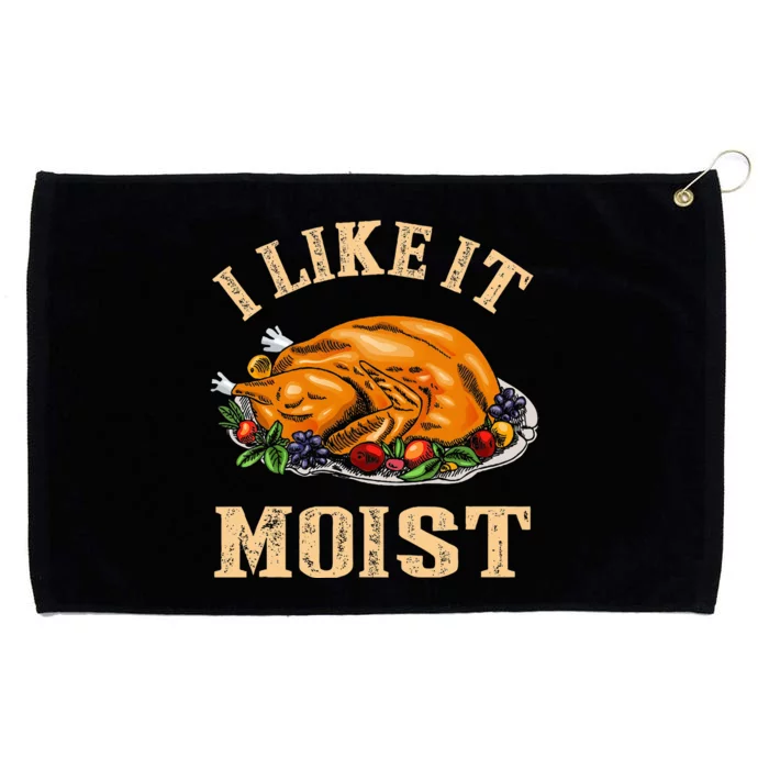 I Like It Moist Funny Thanksgiving Turkey Leg Day Grommeted Golf Towel