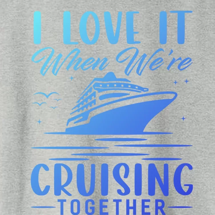 I Love It When Were Cruisin Together Cool Gift Funny Cruise Gift Women's Crop Top Tee