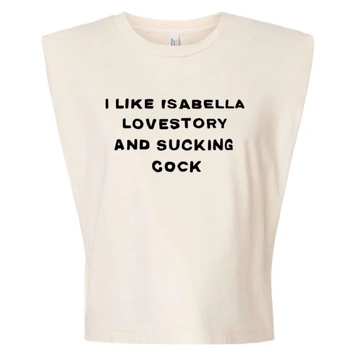 I Like Isabella Lovestory And Sucking Cock Garment-Dyed Women's Muscle Tee