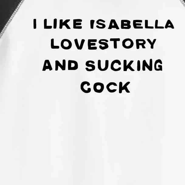 I Like Isabella Lovestory And Sucking Cock Toddler Fine Jersey T-Shirt