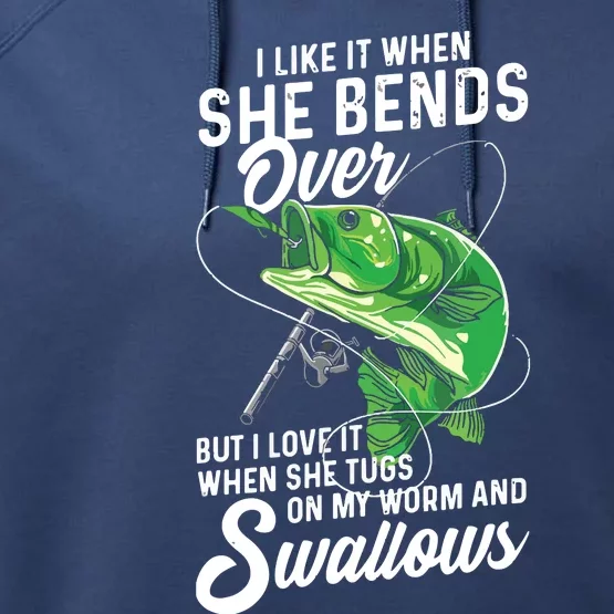 I Like It When She Bends Over Fishing Gifts For Men Performance Fleece Hoodie