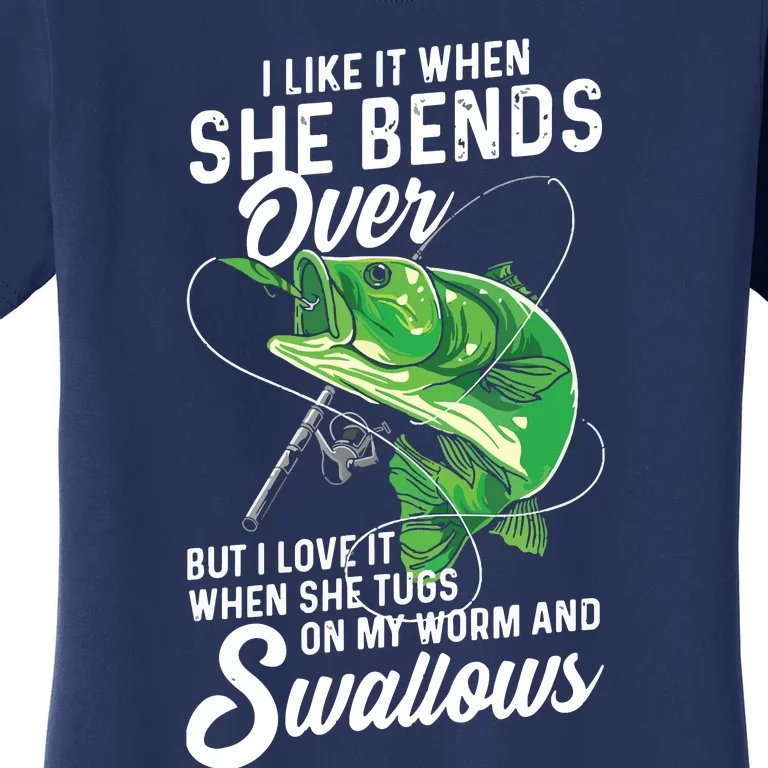 I Like It When She Bends Over Fishing Gifts For Men Women's T-Shirt