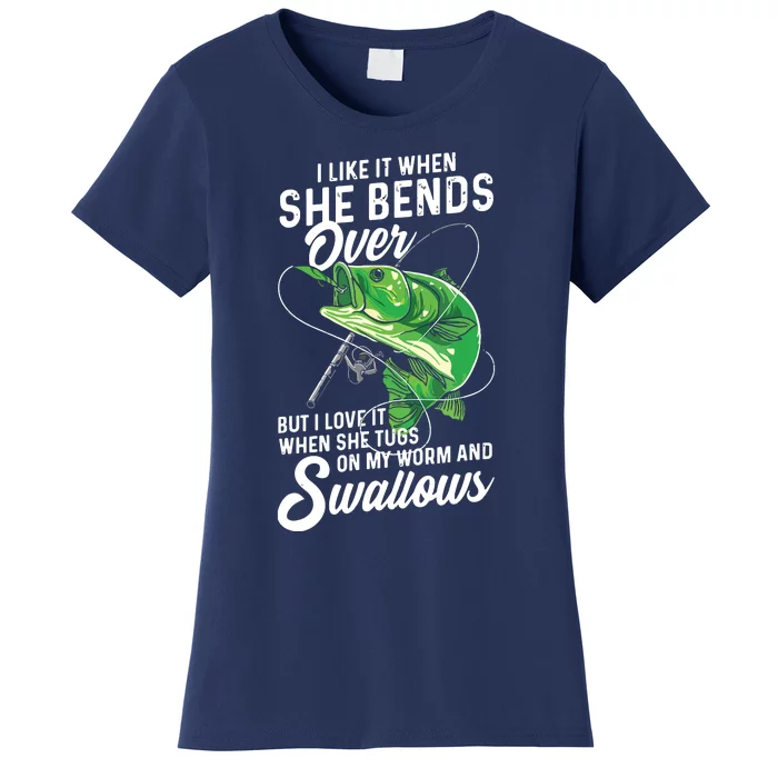 I Like It When She Bends Over Fishing Gifts For Men Women's T-Shirt