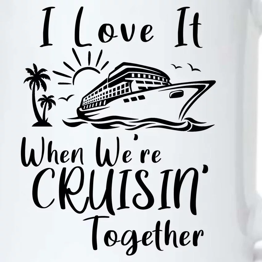 I Love It When WeRe Cruisin Together Black Color Changing Mug