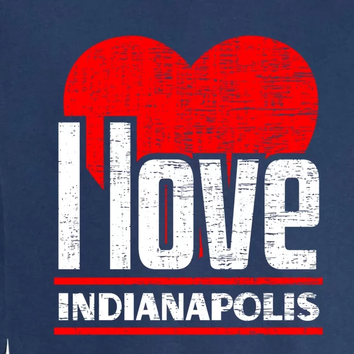 I Love Indianapolis Best Home City Gift I Heart Indianapolis Cute Gift Garment-Dyed Sweatshirt