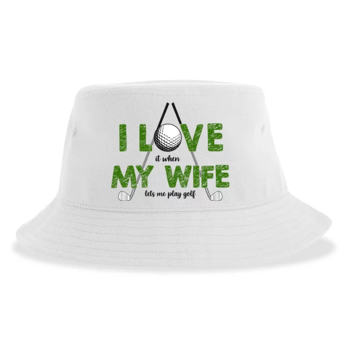 I Love It When My Wife Let's Me Play Golf Sustainable Bucket Hat