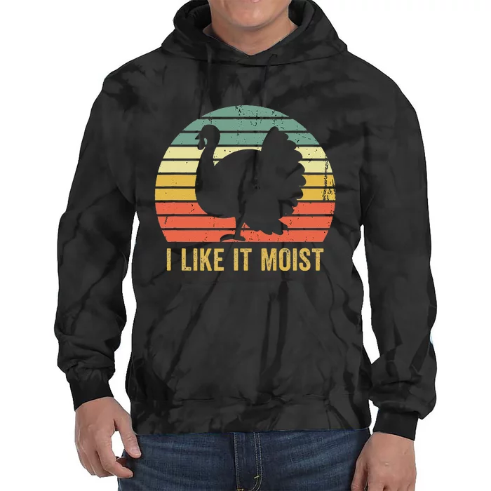 I Like It Moist Funny Thanksgiving Turkey Trot Vintage Tie Dye Hoodie