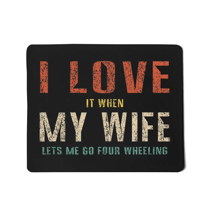 I Love It When My Wife Lets Me Go Four Wheeling Funny Retro Mousepad