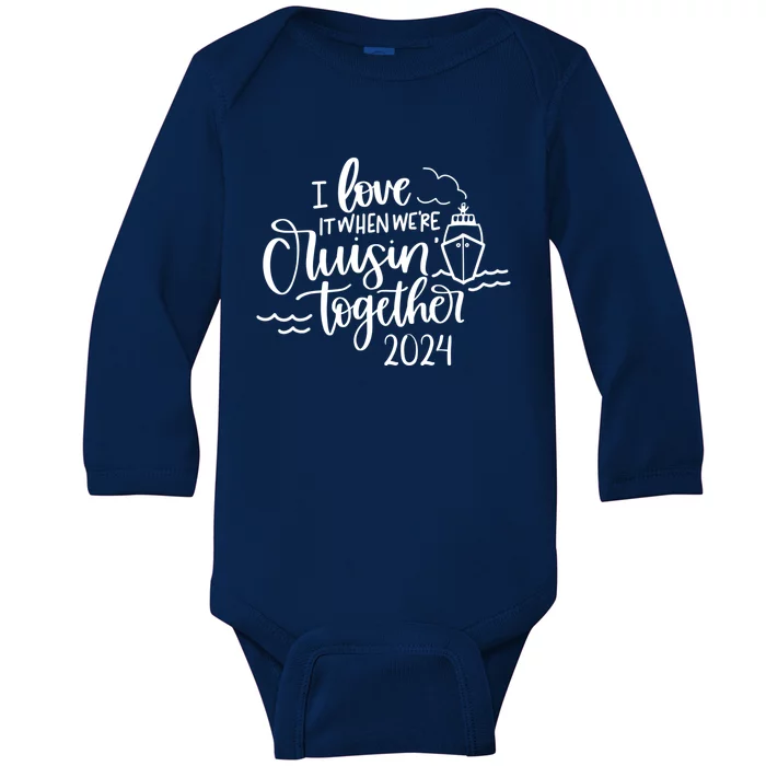 I Love It When We’re Cruisin’ Together 2024 Cruise Great Gift Baby Long Sleeve Bodysuit