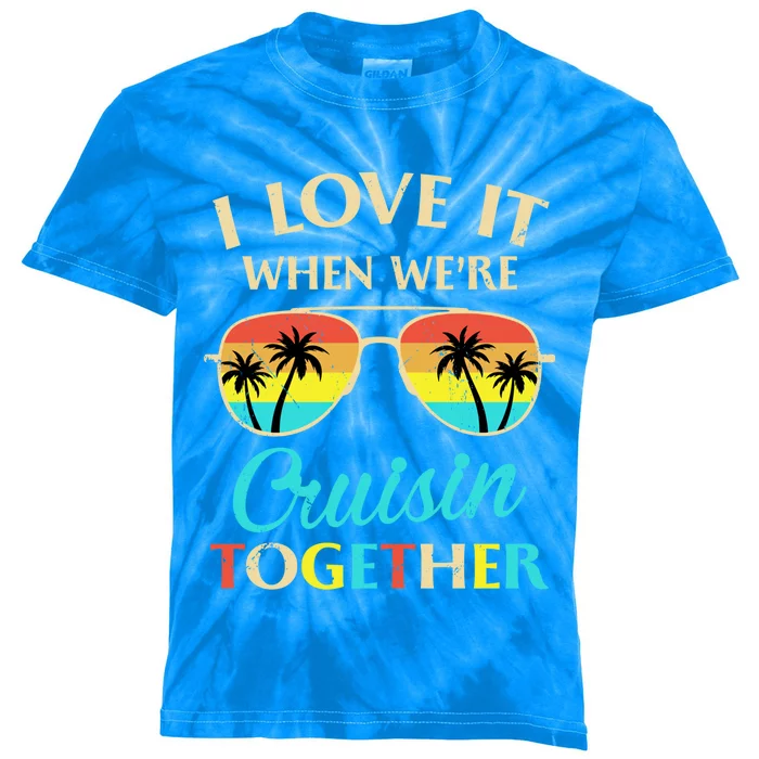 I Love It When Were Cruisin Together Gift Kids Tie-Dye T-Shirt