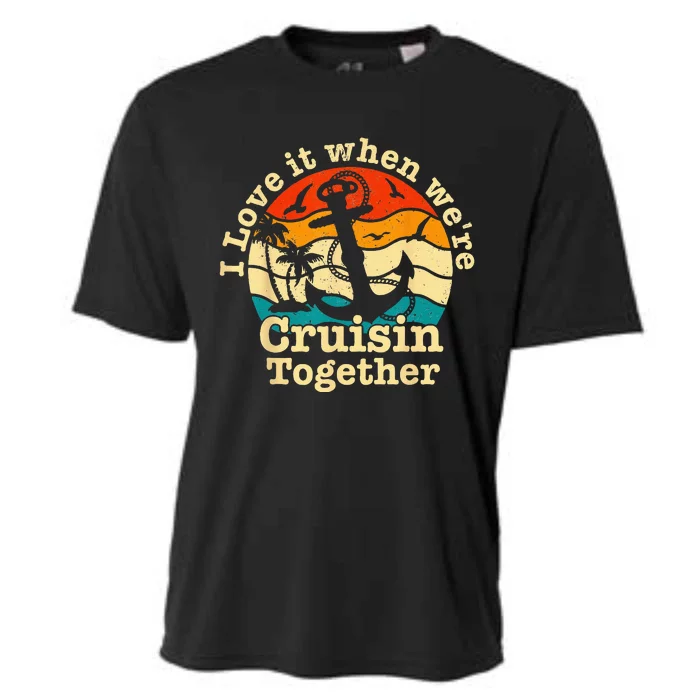 I Love It When Were Cruisin Together Cruise For Couples Cooling Performance Crew T-Shirt