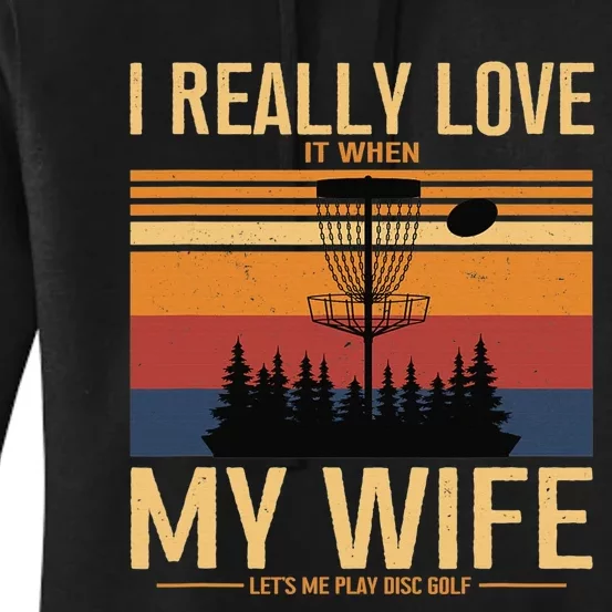 I love it when my wife let's me play Disc Golf Women's Pullover Hoodie