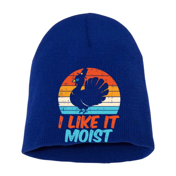 I Like It Moist Turkey Funny Thanksgiving Adult Gift Short Acrylic Beanie