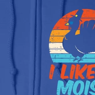 I Like It Moist Turkey Funny Thanksgiving Adult Gift Full Zip Hoodie