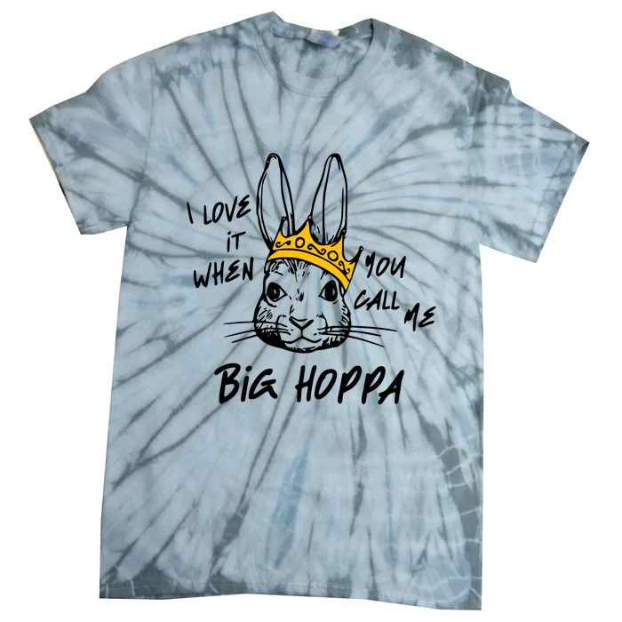 I Love It When You Call Me Big Hoppa Tie-Dye T-Shirt