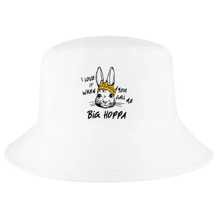 I Love It When You Call Me Big Hoppa Cool Comfort Performance Bucket Hat