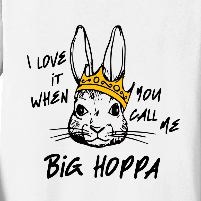 I Love It When You Call Me Big Hoppa Kids Long Sleeve Shirt