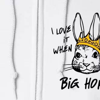 I Love It When You Call Me Big Hoppa Full Zip Hoodie