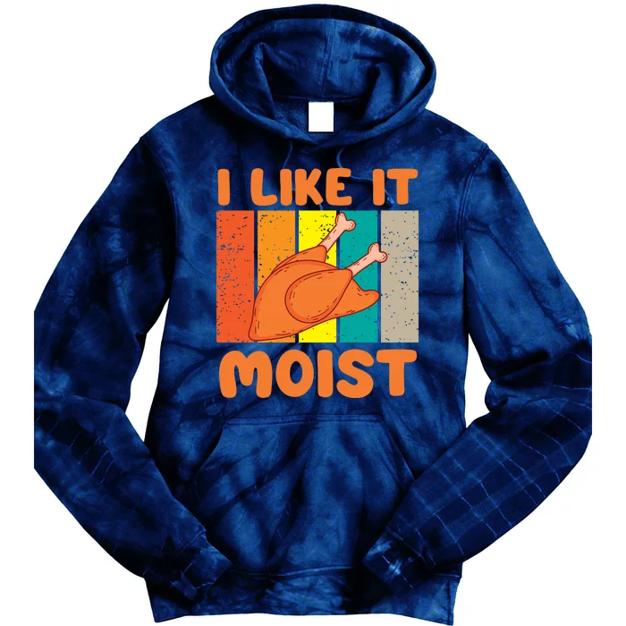 I Like It Moist Funny Thanksgiving Costume Turkey Leg Day Tie Dye Hoodie