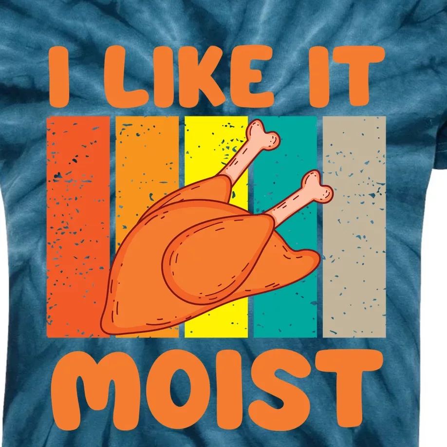 I Like It Moist Funny Thanksgiving Costume Turkey Leg Day Kids Tie-Dye T-Shirt