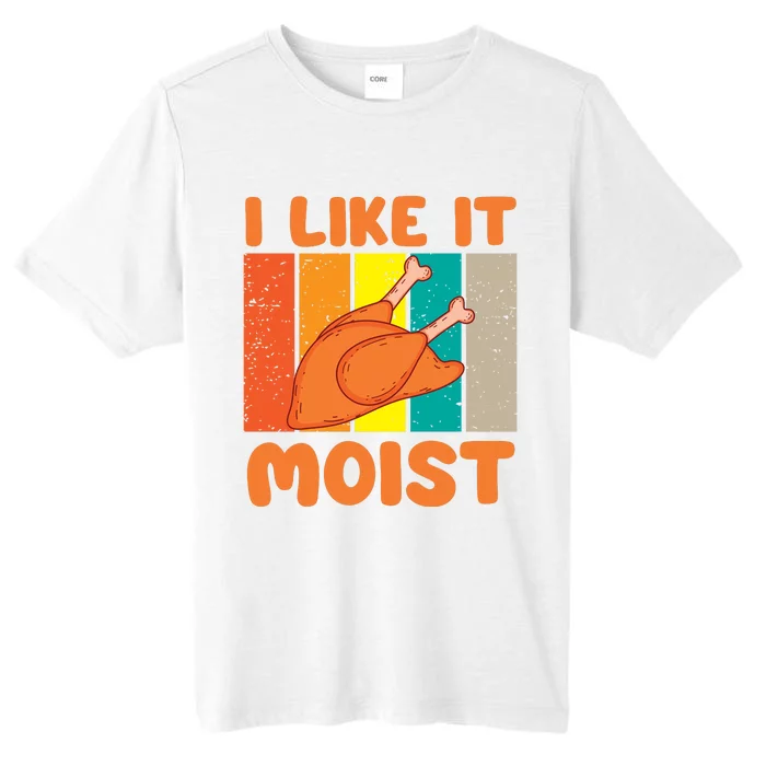 I Like It Moist Funny Thanksgiving Costume Turkey Leg Day ChromaSoft Performance T-Shirt