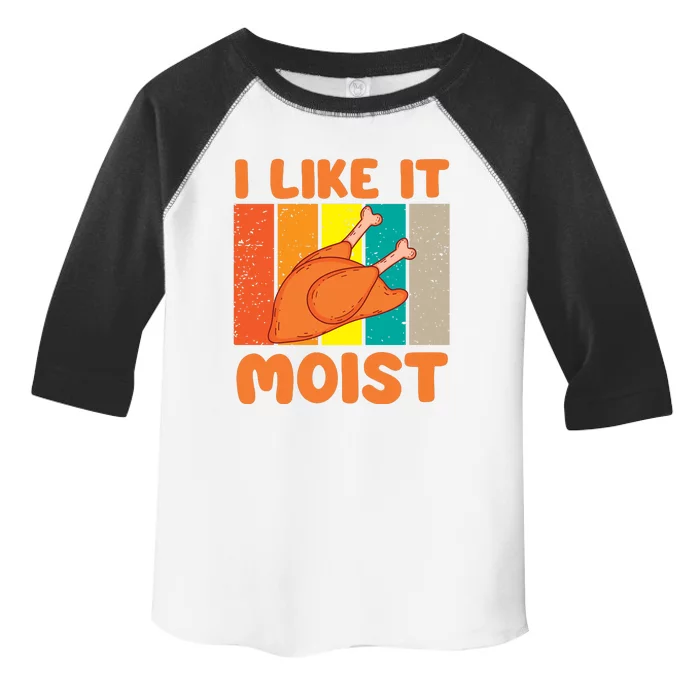 I Like It Moist Funny Thanksgiving Costume Turkey Leg Day Toddler Fine Jersey T-Shirt