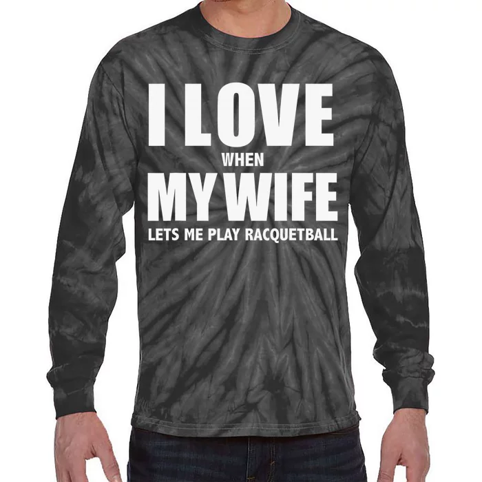 I Love It When My Wife Lets Me Play Pickleball Tie-Dye Long Sleeve Shirt