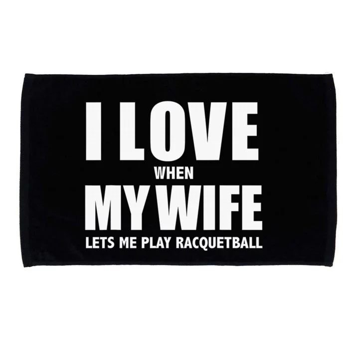 I Love It When My Wife Lets Me Play Pickleball Microfiber Hand Towel