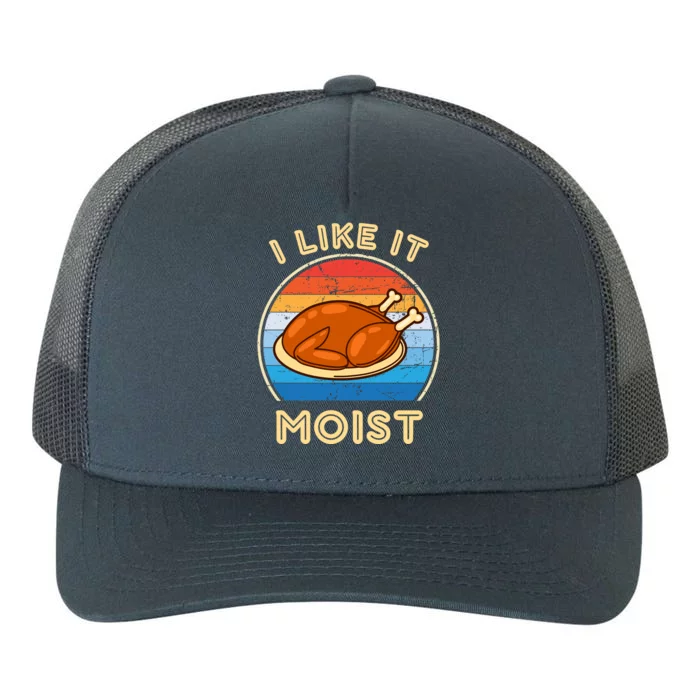 I Like It Moist Funny Thanksgiving Costume Turkey Leg Day Yupoong Adult 5-Panel Trucker Hat