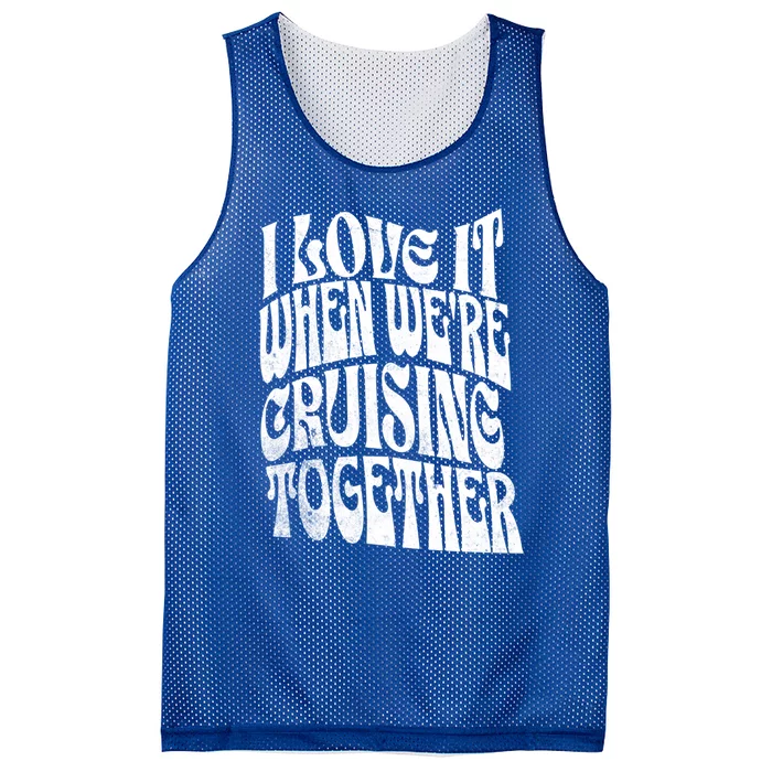 I Love It When Were Cruising Together Family Couples Cruise Gift Mesh Reversible Basketball Jersey Tank