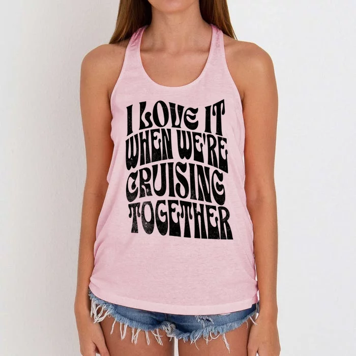 I Love It When Were Cruising Together Family Couples Cruise Gift Women's Knotted Racerback Tank