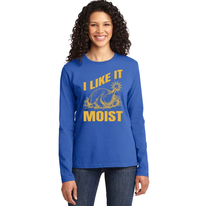 I Like It Moist Thanksgiving Cute Gift Ladies Long Sleeve Shirt