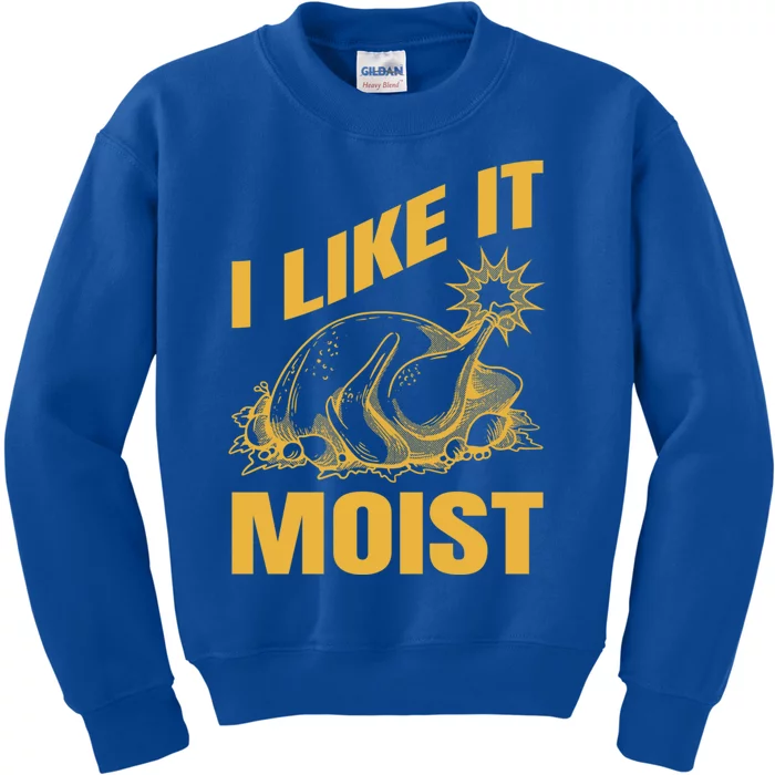 I Like It Moist Thanksgiving Cute Gift Kids Sweatshirt