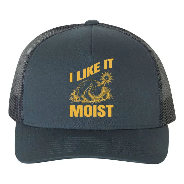 I Like It Moist Thanksgiving Cute Gift Yupoong Adult 5-Panel Trucker Hat