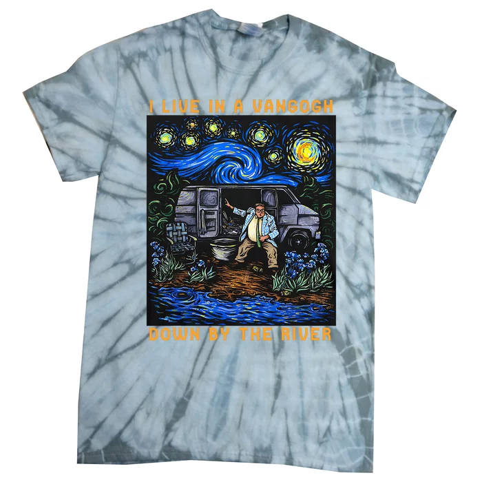 I Live In A Vangogh Downby The River Tie-Dye T-Shirt