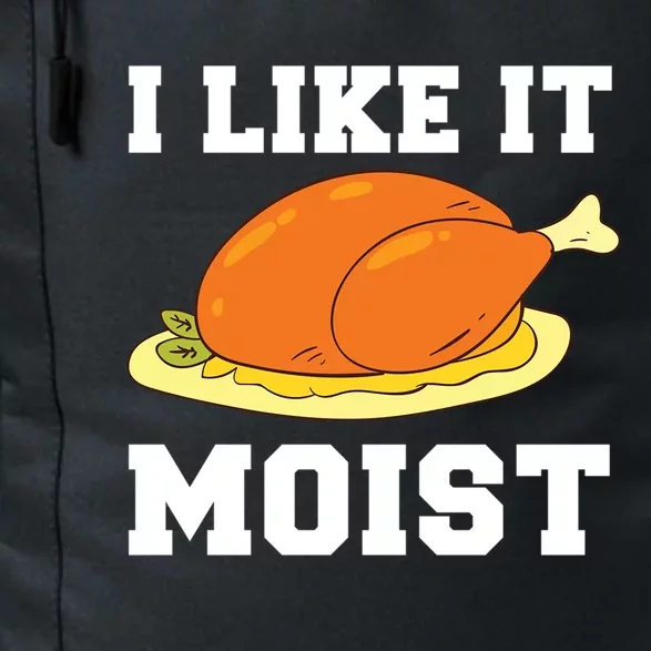 I Like It Moist Thanksgiving Turkey Funny Holidays Gift Meaningful Gift Daily Commute Backpack