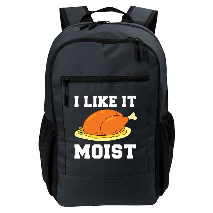 I Like It Moist Thanksgiving Turkey Funny Holidays Gift Meaningful Gift Daily Commute Backpack