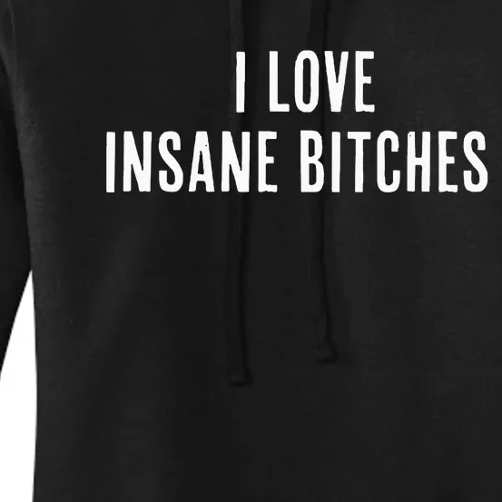 I Love Insane Bitches I Am Insane Couple Matching Couple Women's Pullover Hoodie